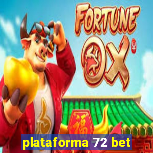 plataforma 72 bet